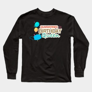 Quarantined Birthday Party Queen Long Sleeve T-Shirt